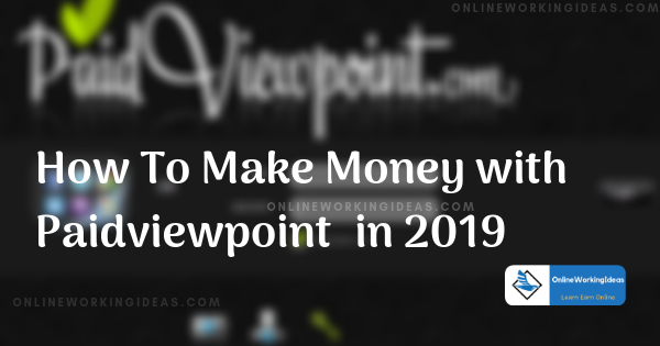 How To Make Money Today With Paidviewpoint in 2019 ...